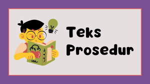 Teks prosedur : Pengertian, Tujuan ...